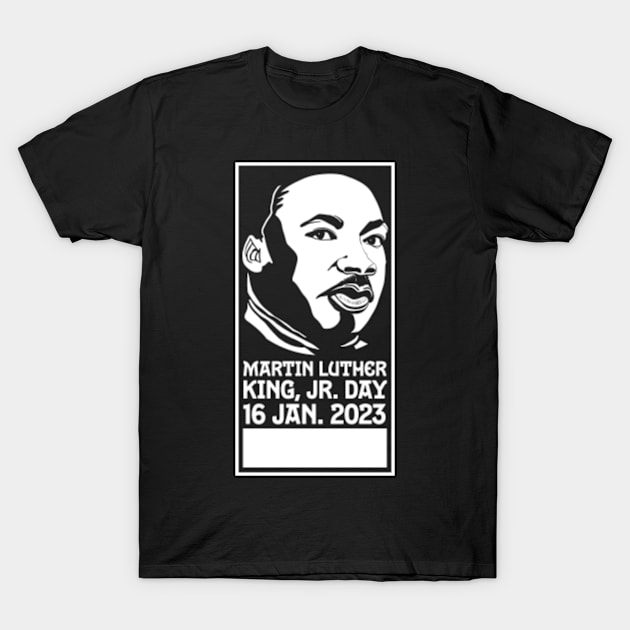 MLK Jr Day 2023 - Celebrate Martin Luther King Jr T-Shirt by aldo_nova